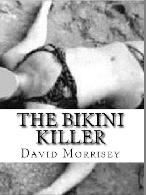 Title details for The Bikini Killer by David Morrisey - Wait list